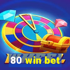 80 win bet